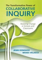 The Transformative Power of Collaborative Inquiry: Realizing Change in Schools and Classrooms 148338389X Book Cover