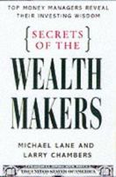 Secrets of the Wealth Makers: Top Money Managers Reveal Their Investing Wisdom 007135574X Book Cover