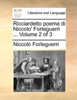 Ricciardetto Poema Di Niccolo' Forteguerri ... Volume 2 of 3 1140901958 Book Cover