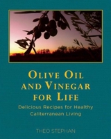 Olive Oil and Vinegar for Life 1510706534 Book Cover