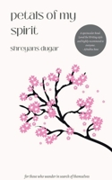Petals of my Spirit: For those who wander in search of themselves 1685865143 Book Cover