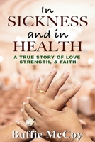 In Sickness and in Health: A True Story of Love, Strength, and Faith B0CNMZNSDD Book Cover