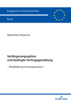 Verlängerungsoption und bedingte Vertragsgestaltung: – Flexibilität durch Kompensation – (Europäische Hochschulschriften Recht, 6736) 3631899025 Book Cover