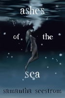 Ashes of the Sea 1721040374 Book Cover