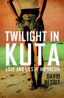 Twilight in Kuta: Love and Lies in Indonesia 1912049287 Book Cover