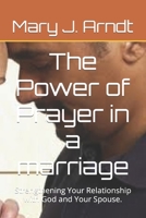 The Power of Prayer in a marriage: Strengthening Your Relationship with God and Your Spouse. B0BTRKN73Q Book Cover