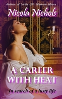 A Career With Heat: In search of a lusty life B0BD8LKXD4 Book Cover