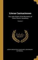 Literae Cantuarienses: The Letter Books of the Monastery of Christ Church, Canterbury; Volume 2 1144724015 Book Cover