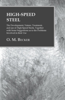 High-Speed Steel: The Development, Nature, Treatment, and use of High-Speed Steels 1016553218 Book Cover