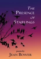 The Presence of Starlings: poems 1940769655 Book Cover