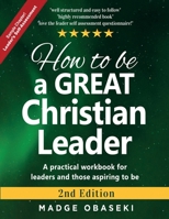 How to be a GREAT Christian Leader: Leaders Self-Assessment (Sample Chapter) 1999839773 Book Cover