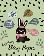 Cute Bunny Story Paper : Develops Creativity, Improves Spelling, Penmanship, Vocabulary and Writing 1656395053 Book Cover