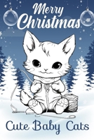 Cute Baby Cats : Adorable Feline Fun: A Cute Baby Cats Coloring Adventure: Color the Cuteness: Baby Cats Edition B0CPMMVNKP Book Cover