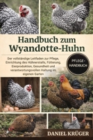 HANDBUCH ZUM WYANDOTTE-HUHN: Der vollständige Leitfaden zur Pflege, Einrichtung des Hühnerstalls, Fütterung, Eierproduktion, Gesundheit und ... Haltung im eigenen Garten (German Edition) B0GWJLT3RD Book Cover