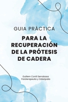 Guía práctica para la recuperación de la prótesis de cadera: Ejercicios, consejos y respuestas a tus dudas (Spanish Edition) B0DR78DN4N Book Cover