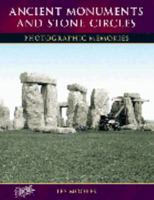 Ancient Monuments and Stone Circles: Photographic Memories 1859378641 Book Cover