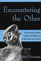 Encountering the Other: The Artwork and the Problem of Difference in Blanchot and Levinas 0820703478 Book Cover