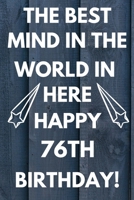 The Best Mind IN The World In Here Happy 76th Birthday: Funny 76th Birthday Gift Best mind in the world Pun Journal / Notebook / Diary (6 x 9 - 110 Blank Lined Pages) 1692796852 Book Cover