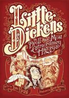 Little Dickens: A Droll and Most Extraordinary History 1935666339 Book Cover