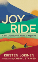 Joy Ride: A Bike Odyssey from Alaska to Argentina 0998825751 Book Cover