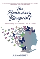 The Boundary Blueprint: Transforming Your Life, One Limit at a Time 0645998028 Book Cover