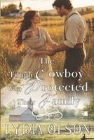 The Tough Cowboy Who Protected Their Family: A Western Historical Romance Book B0H1C8ZBGS Book Cover