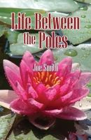 Life Between the Poles 1947589733 Book Cover