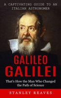 Galileo Galilei: A Captivating Guide to an Italian Astronomer 1774858053 Book Cover