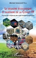 Le désastre écologique et sanitaire de la COVID-19: L'humanité à l'épreuve des crises multidimensionnelles (French Edition) 234320599X Book Cover
