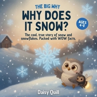 Why Does It Snow?: The cool, true story of snow and snowflakes. Packed with WOW facts. (The Big Why) B0HC4GLKXK Book Cover