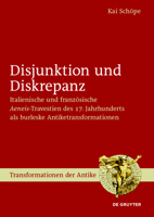 Disjunktion Und Diskrepanz: Italienische Und Franzosische Aeneis-Travestien Des 17. Jahrhunderts ALS Burleske Antiketransformationen 3110499851 Book Cover
