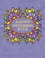 Easter Coloring Book: Coloring Book for Adults with Relaxing Easter Designs. These 51 coloring pages are a great way to relieve stress and i B08WK3S4MG Book Cover