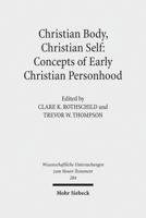 Christian Body, Christian Self: Concepts of Early Christian Personhood 3161509501 Book Cover