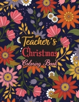 Teacher's Christmas Coloring Book: This Coloring Book Helps Reduce Stress, Relieve Anxiety, Spark Creativity and More. Male/Female Teacher Gifts Idea for Christmas. Best Teacher Appreciation Gifts. B08M8Y5MTJ Book Cover