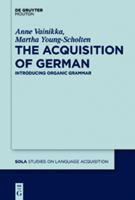The Acquisition of German: Introducing Organic Grammar 3110263769 Book Cover