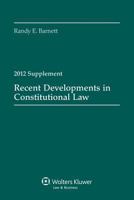 Recent Developments in Constitutional Law, 2012 Supplement 1454810947 Book Cover