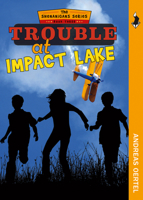 Trouble at Impact Lake: The Shenanigans Series, Book Three 1772030678 Book Cover