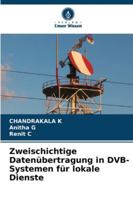 Zweischichtige Datenübertragung in DVB-Systemen für lokale Dienste (German Edition) 620931757X Book Cover