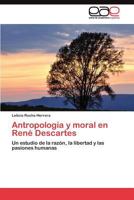 Antropologia y Moral En Rene Descartes 3845487380 Book Cover