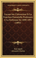 Le�ons Sur l'Attraction Et La Fonction Potentielle: Profess�es � La Sorbonne En 1890-1891 (Classic Reprint) 0270141766 Book Cover