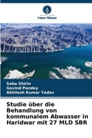 Studie über die Behandlung von kommunalem Abwasser in Haridwar mit 27 MLD SBR (German Edition) 6208232368 Book Cover