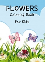 Flowers Coloring Book for Kids: Cute flowers coloring book for kids ages 2-6 - Creative early learning activities for kids ages 2-6 null Book Cover