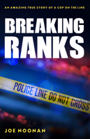 Breaking Ranks: An Amazing True Story of a Cop on the Line 1925927482 Book Cover