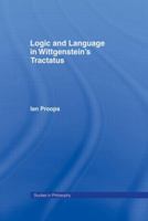 Logic and Language in Wittgenstein's Tractatus (Studies in Philosophy) 1138001848 Book Cover