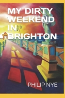 MY DIRTY WEEKEND IN BRIGHTON B09BYB3TY3 Book Cover