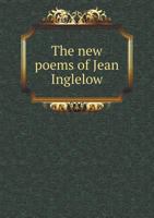 The New Poems of Jean Inglelow 5518888694 Book Cover