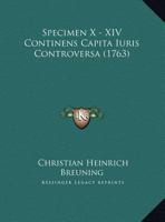Specimen X - XIV Continens Capita Iuris Controversa 116202156X Book Cover
