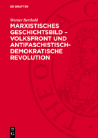 Marxistisches Geschichtsbild - Volksfront Und Antifaschistisch-Demokratische Revolution: Zur Vorgeschichte Der Geschichtswissenschaft Der DDR Und Zur 3112770668 Book Cover