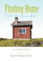 Finding Home: Earth, Sky, Ocean, Spirit: New and Selected Poems 1469158493 Book Cover