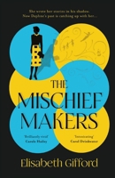 The Mischief Makers: 'As compelling as any of du Maurier's own works' Sunday Times 1838959823 Book Cover